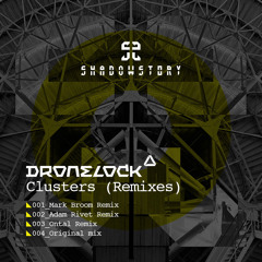 Dronelock - Clusters (Remixes) (Shadow Story) (Preview)