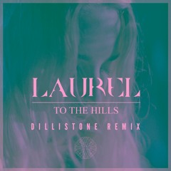 Laurel - To The Hills [Dillistone Remix]