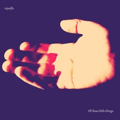 All these little things