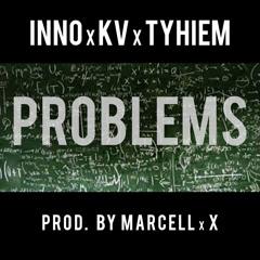 PROBLEMS -Inno ft. KV & Tyhiem (prod. Marcell & X)