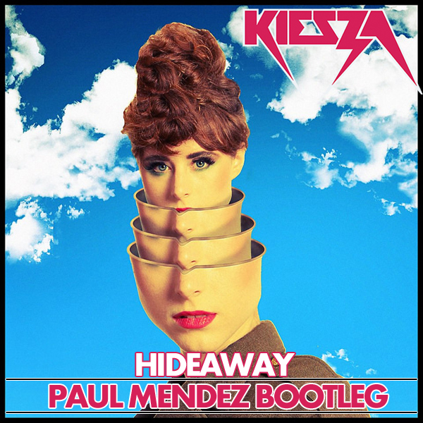 Kiesza - Hideaway (Paul Mendez Bootleg)