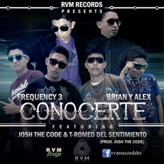 Conocerte - Brian y Alex, Frequency 3 Feat. Josh, T-Romeo