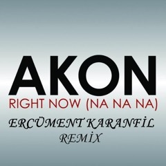 Akon - Right Now (Ercüment Karanfil 2014 Remix)