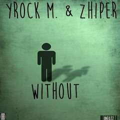 Yrock M & Zhiper - Without (Original Mix) [One20Eight Record's]