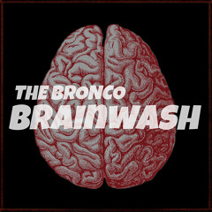 The Bronco - Brainwash - from upcoming album