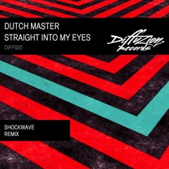 Dutch Master - Straight Into My Eyes (Shockwave Remix) (Diffuzion Records 020)