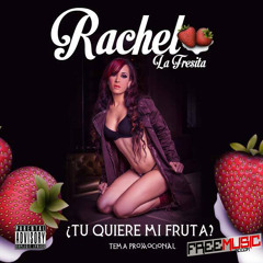Rachel La Fresita - Tu Quiere Mi Fruta Freemusicrd.com