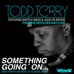 Todd Terry ft.Martha Wash & Jocelyn Brown"Something going on"-Marc Fisher´s Newskool of Oldskool RMX