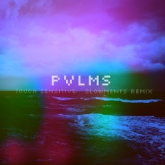 Touch Sensitive - Slowments (PVLMS remix)
