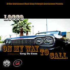 On My Way To Cali. Introducing Greg Da Goon (Street Version)