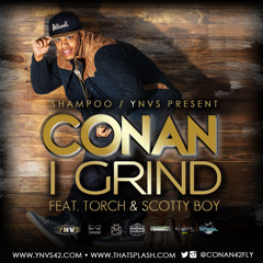 Conan  "I Grind" ft. Torch & Scotty Boy