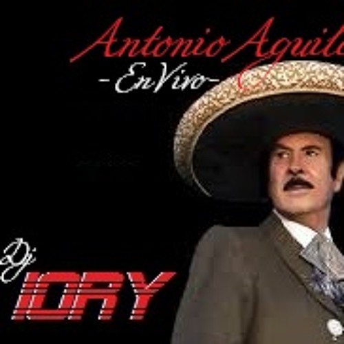Stream Recordando Antonio Aguilar Exclusive Mix EnVivo 2014 By Dj Iory by  Dj Iory El Original | Listen online for free on SoundCloud