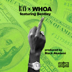 WHOA BY RAY FT. BENTLEY