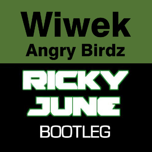 Wiwek - Angry Birdz (Ricky June Unofficial Remix)