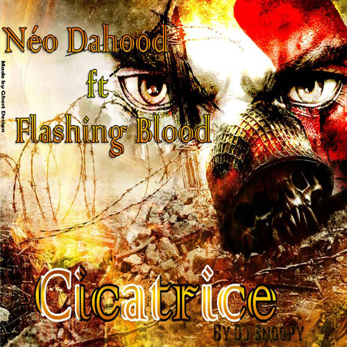 Néo Dahood Feat Flashing Blood--- Cicatrice -- [Dj-Snoopy Prod'][2K14]