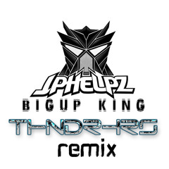 Jphelpz - Bigup King (THNDRHRS Rmx) *Free Download*