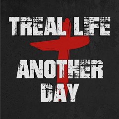 Treal Life - Another Day