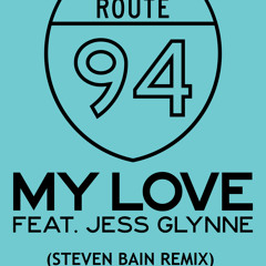 My Love (Route 94 ft. Jess Glynne) - Steven Bain Remix