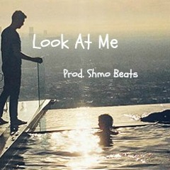 Look At Me (Prod. Shmo Beats)https://airbit.com/profile/Shmobeatsproductions