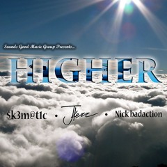 Skematic (Ft. JKerr & Nick Badaction) - Higher