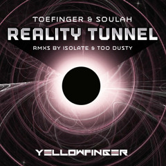 Toefinger & Soulah - Reality Tunnel (Isolate Remix) - YELLOWFINGER RECORDS - OUT NOW!