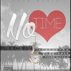 No Time  Mackin feat. Mookjanae, Young Sizzzle