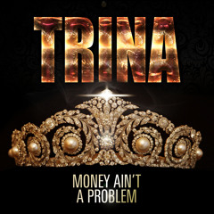 Trina - Money Aint A Problem (Dirty)