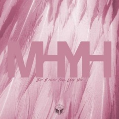 MHYH - But I Must Feel Like You (OHYEAH Remix)