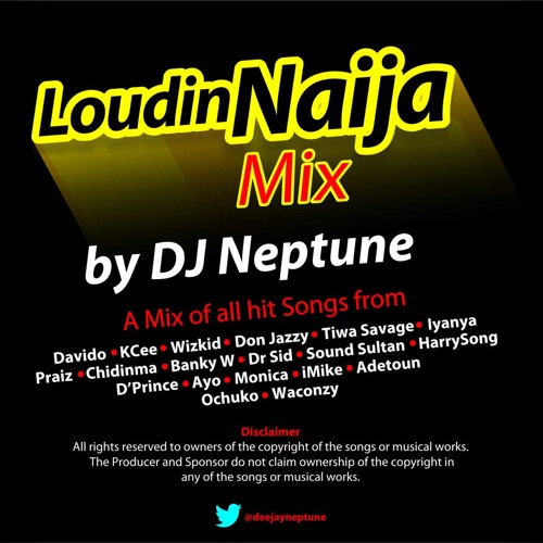 Stream DJ Neptune 2013 MTN Loud In Naija Mix deejayneptune by DJ