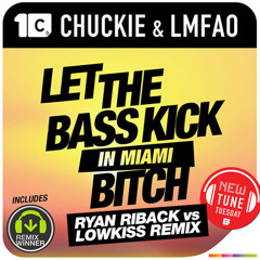 Chuckie & LMFAO - Let The Bass Kick In Miami Bitch (Ryan Riback vs Lowkiss Remix) **FREE DOWNLOAD**
