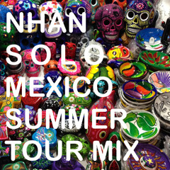 NHAN SOLO - Mexico Summer Tour Mix
