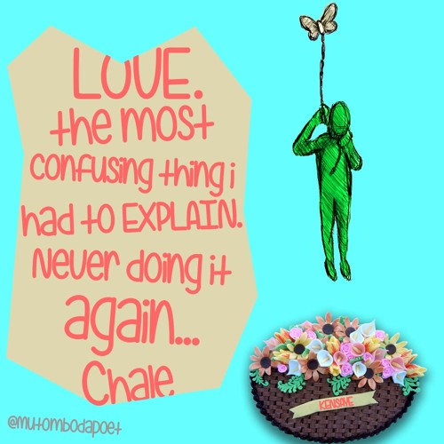 Love.The Most Confusing Thing I Had To Explain. Never Doing It Again... Chale