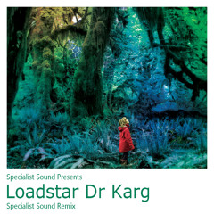 Loadstar - Dr Karg (Specialist Sound Rmx)