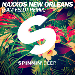 Naxxos - New Orleans (Sam Feldt Remix) [OUT NOW]