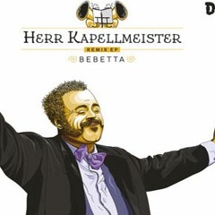 Bebetta - Herr Kapellmeister (Drauf & Dran Remix)