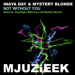 Not Without You - MYSTERY BLONDE & INAYA DAY (mike cruz mix)