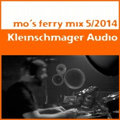 Mo's Ferry Mix 5-14 by Kleinschmager Audio