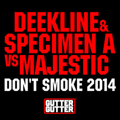 Don't Smoke 2014 - Deekline & Specimen A vs Majestic - OUT NOW!