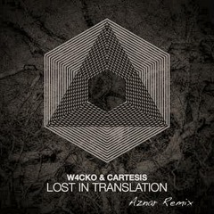 W4cko & Cartesis - Lost In Translation (Aznar Remix)