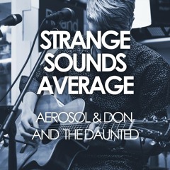 Strange Sounds Average ft Don and the Daunted [Original Song]