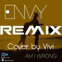 "Am I Wrong" - Envy (Cata & Vivi Cover) - Emmi Remix