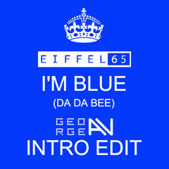 Eiffel 65 - I'm Blue (GeorgeAV Intro Edit)