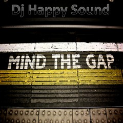 MIND THE GAP ( Happy Sound Original Mix ) OUT NOW  on beatport and junodownload