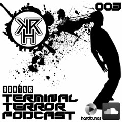 TERMINAL TERROR PODCAST 003 - ROATUR