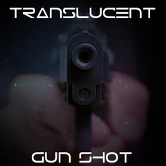 Translucent - Gunshot [DUBSTEP]