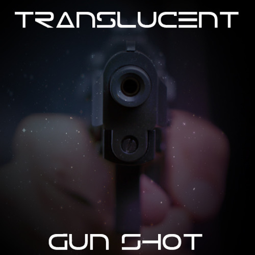 Translucent - Gunshot [DUBSTEP]