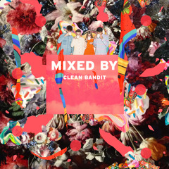 MIXED BY Clean Bandit