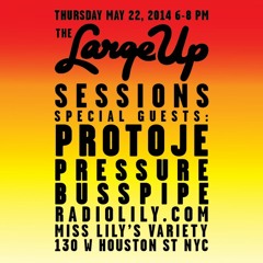 The LargeUp Sessions with Pressure Busspipe and Protoje (5/22/2014)