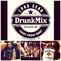 THE DRUNK MIX W  LORD SEAR FEAT. DJ EVIL DEE 05/23/14 !!!
