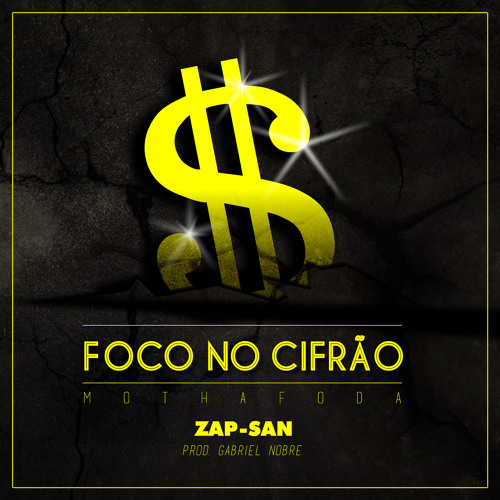 Zap-san - Foco No Cifrão (M.O.T.H.A.F.O.D.A.)